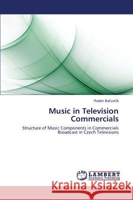 Music in Television Commercials Bačuvčík Radim 9783659590146 LAP Lambert Academic Publishing