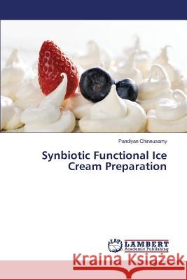 Synbiotic Functional Ice Cream Preparation Chinnusamy Pandiyan 9783659590849