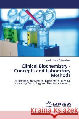 Clinical Biochemistry - Concepts and Laboratory Methods Thirumalairaj Vinoth Kumar 9783659590962