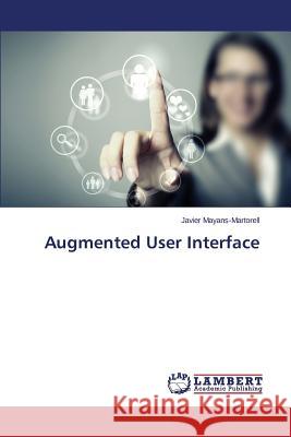 Augmented User Interface Mayans-Martorell Javier 9783659591006 LAP Lambert Academic Publishing
