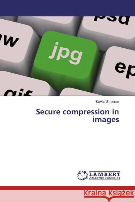 Secure compression in images Sheoran, Kavita 9783659591204