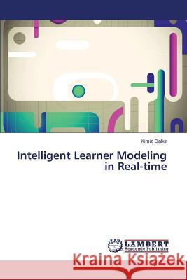 Intelligent Learner Modeling in Real-time Dalkir Kimiz 9783659591730