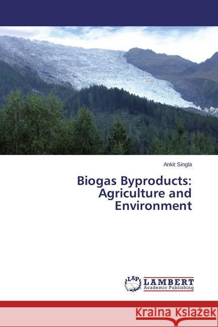 Biogas Byproducts: Agriculture and Environment Singla, Ankit 9783659592195