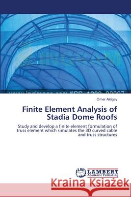 Finite Element Analysis of Stadia Dome Roofs Alnigey, Omer 9783659592560