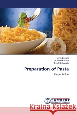 Preparation of Pasta Vidya Sonone, Pramod Bakane, Dipali Kothawale 9783659592812 LAP Lambert Academic Publishing
