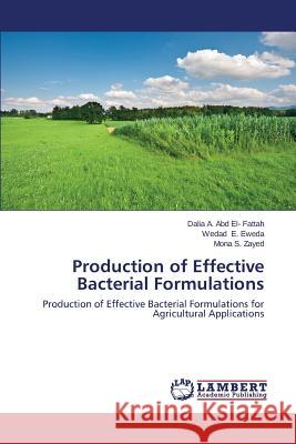 Production of Effective Bacterial Formulations Abd El- Fattah Dalia a.                  E. Eweda Wedad                           S. Zayed Mona 9783659592867 LAP Lambert Academic Publishing