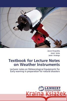 Textbook for Lecture Notes on Weather Instruments Wapukha Jason                            Isoka Janet                              Walingo Janet 9783659593055 LAP Lambert Academic Publishing