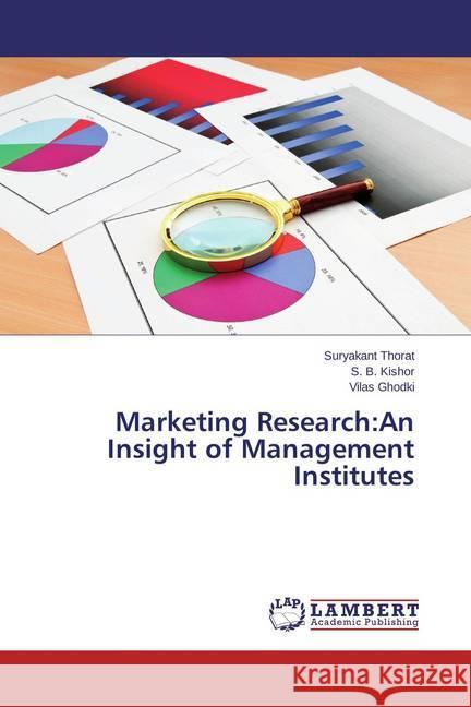 Marketing Research:An Insight of Management Institutes Thorat, Suryakant; Kishor, S. B.; Ghodki, Vilas 9783659593451 LAP Lambert Academic Publishing