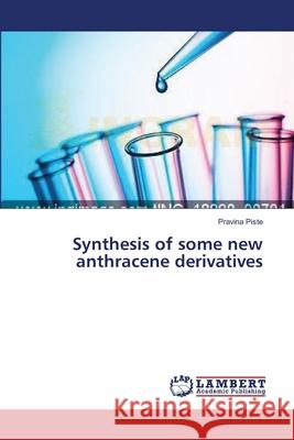 Synthesis of some new anthracene derivatives Piste Pravina 9783659593789