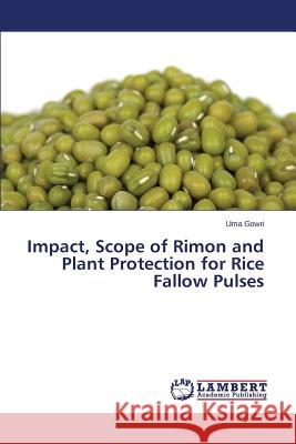Impact, Scope of Rimon and Plant Protection for Rice Fallow Pulses Gowri Uma 9783659594069