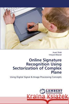 Online Signature Recognition Using Sectorization of Complex Plane Shah Avani                               Bharadi Vinayak 9783659594199 LAP Lambert Academic Publishing