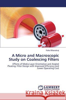 A Micro and Macroscopic Study on Coalescing Filters Bharadwaj Rahul 9783659594281 LAP Lambert Academic Publishing