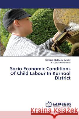 Socio Economic Conditions Of Child Labour In Kurnool District Maddulety Swamy Garlapati 9783659594342 LAP Lambert Academic Publishing
