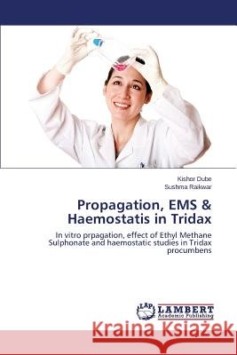 Propagation, EMS & Haemostatis in Tridax Dube Kishor 9783659594878 LAP Lambert Academic Publishing