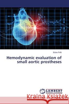 Hemodynamic evaluation of small aortic prostheses Prifti Edvin 9783659594953
