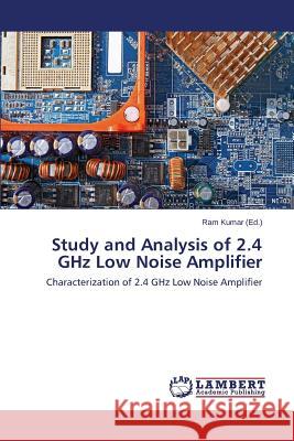 Study and Analysis of 2.4 Ghz Low Noise Amplifier Kumar Ram 9783659595240 LAP Lambert Academic Publishing