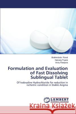 Formulation and Evaluation of Fast Dissolving Sublingual Tablet Raval Brahmdutta 9783659595363 LAP Lambert Academic Publishing