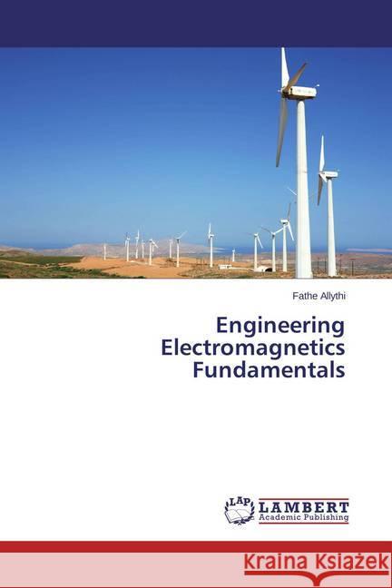 Engineering Electromagnetics Fundamentals Allythi, Fathe 9783659595455 LAP Lambert Academic Publishing