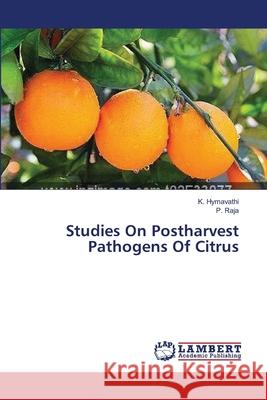 Studies On Postharvest Pathogens Of Citrus Hymavathi, K. 9783659595516 LAP Lambert Academic Publishing