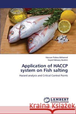 Application of Haccp System on Fish Salting Rabea Mohamed Hassan                     Mekawy Ibrahim Sayed 9783659595776 LAP Lambert Academic Publishing