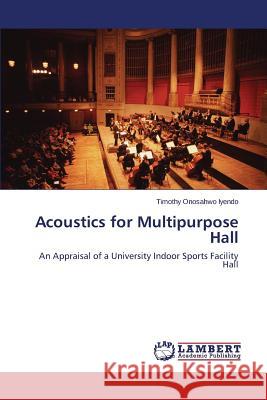 Acoustics for Multipurpose Hall Iyendo Timothy Onosahwo 9783659595806 LAP Lambert Academic Publishing