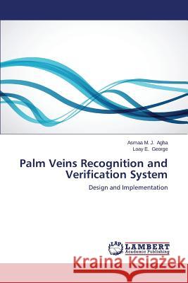 Palm Veins Recognition and Verification System Agha Asmaa M. J.                         George Loay E. 9783659596179