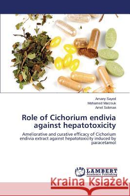 Role of Cichorium Endivia Against Hepatotoxicity Sayed Amany 9783659596285 LAP Lambert Academic Publishing