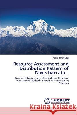 Resource Assessment and Distribution Pattern of Taxus Baccata L Yadav Kashi Ram 9783659596360 LAP Lambert Academic Publishing