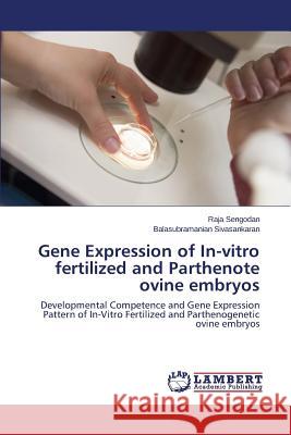 Gene Expression of In-Vitro Fertilized and Parthenote Ovine Embryos Sengodan Raja 9783659596711 LAP Lambert Academic Publishing
