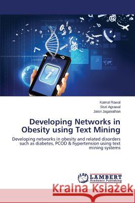 Developing Networks in Obesity Using Text Mining Rawal Kamal                              Agrawal Stuti                            Jaganathan Jaisri 9783659596834