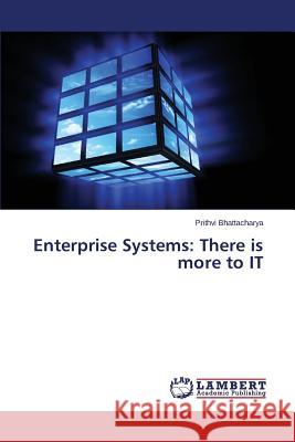 Enterprise Systems: There Is More to It Bhattacharya Prithvi 9783659597718 LAP Lambert Academic Publishing