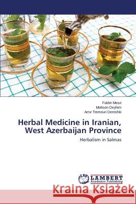 Herbal Medicine in Iranian, West Azerbaijan Province Mesri Fakhri 9783659597916