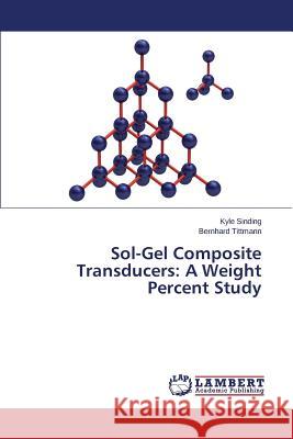 Sol-Gel Composite Transducers: A Weight Percent Study Sinding Kyle 9783659598111