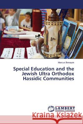 Special Education and the Jewish Ultra Orthodox Hassidic Communities Benayon Marcus 9783659598296 LAP Lambert Academic Publishing