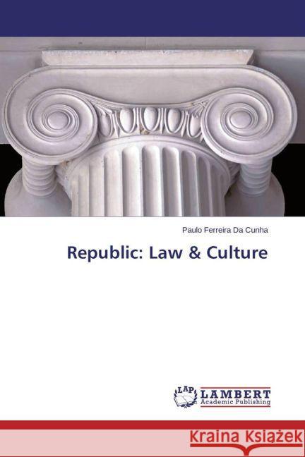 Republic: Law & Culture Ferreira Da Cunha, Paulo 9783659598302