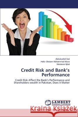 Credit Risk and Bank's Performance Sial Abdulwahid                          Musa Hafiz Ghulam Muhammad               Iqbal Munawar 9783659598456