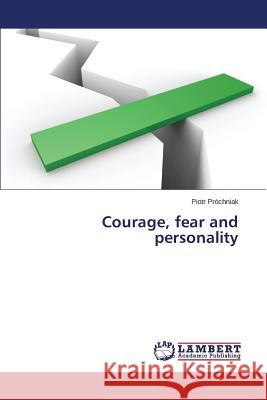 Courage, fear and personality Prochniak Piotr 9783659598548