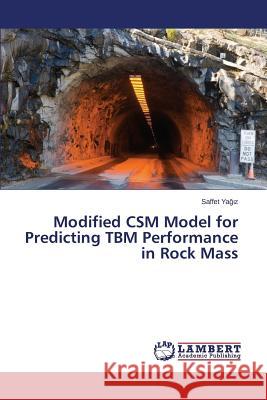 Modified CSM Model for Predicting TBM Performance in Rock Mass Yağız Saffet 9783659598562 LAP Lambert Academic Publishing