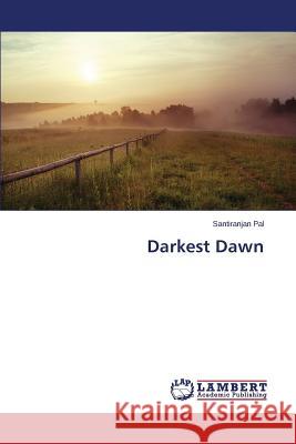 Darkest Dawn Pal Santiranjan 9783659598845 LAP Lambert Academic Publishing