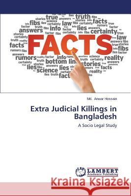 Extra Judicial Killings in Bangladesh Anwar Hossain MD 9783659599514 LAP Lambert Academic Publishing