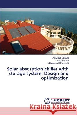Solar Absorption Chiller with Storage System: Design and Optimization Abbasi Godarzi Ali 9783659599811 LAP Lambert Academic Publishing