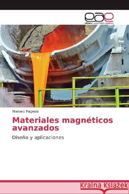 Materiales magnéticos avanzados : Diseño y aplicaciones Pagnola, Marcelo 9783659605031