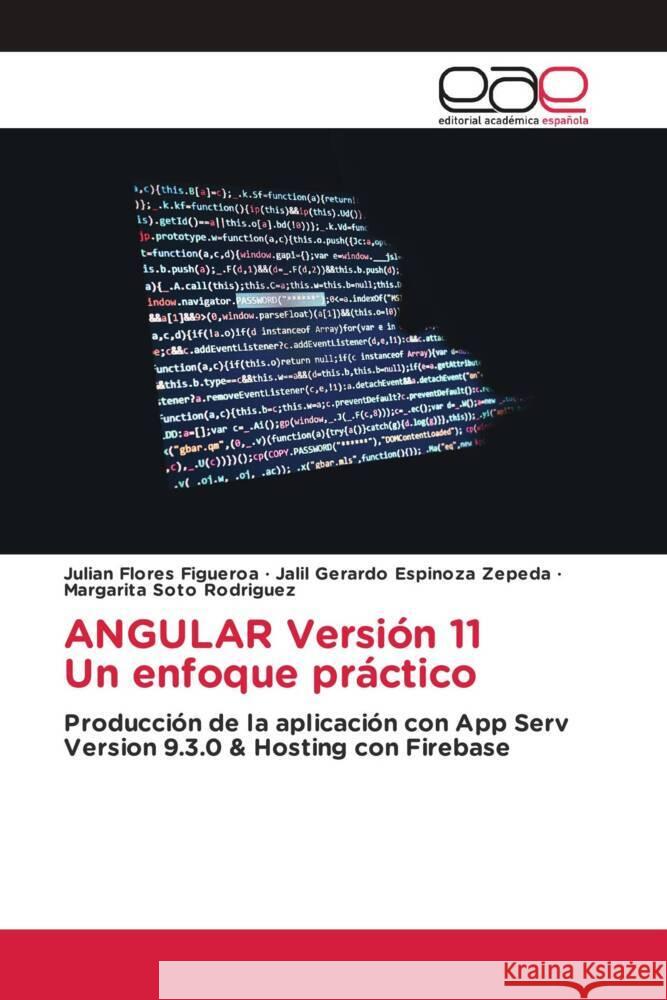 ANGULAR Versión 11 Un enfoque práctico Flores Figueroa, Julian, Espinoza Zepeda, Jalil Gerardo, Soto Rodríguez, Margarita 9783659605338