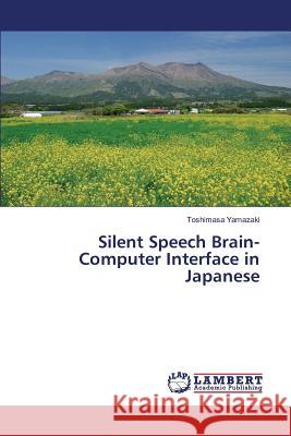 Silent Speech Brain-Computer Interface in Japanese Yamazaki Toshimasa 9783659606670 LAP Lambert Academic Publishing