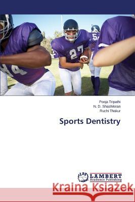 Sports Dentistry Tripathi Pooja                           Shashikiran N. D.                        Thakur Ruchi 9783659606748