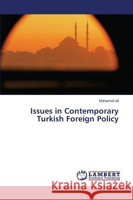 Issues in Contemporary Turkish Foreign Policy Ali Muhamed 9783659606953 LAP Lambert Academic Publishing