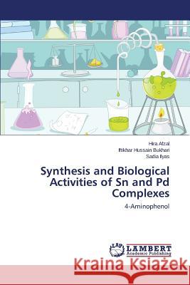 Synthesis and Biological Activities of Sn and Pd Complexes Afzal Hira                               Bukhari Iftikhar Hussain                 Ilyas Sadia 9783659607028