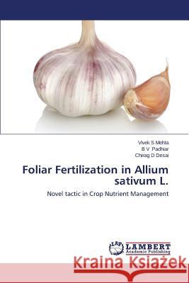 Foliar Fertilization in Allium sativum L. Mehta Vivek S. 9783659607097 LAP Lambert Academic Publishing