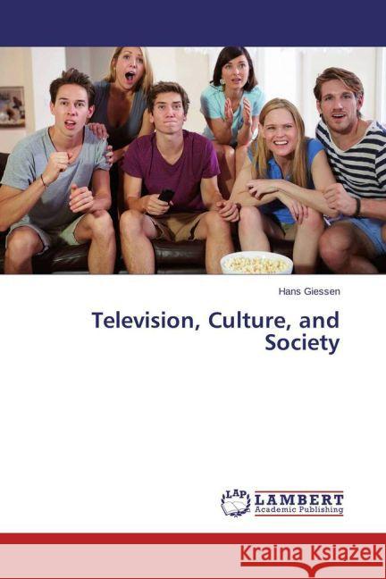 Television, Culture, and Society Giessen, Hans 9783659607165