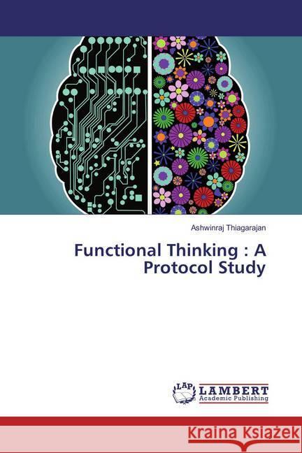 Functional Thinking : A Protocol Study Thiagarajan, Ashwinraj 9783659607196